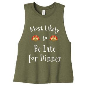 Most Likely To Be Late For Dinner Funny Thanksgiving Family Funny Gift Women's Racerback Cropped Tank