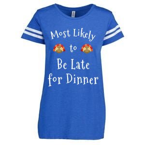 Most Likely To Be Late For Dinner Funny Thanksgiving Family Funny Gift Enza Ladies Jersey Football T-Shirt