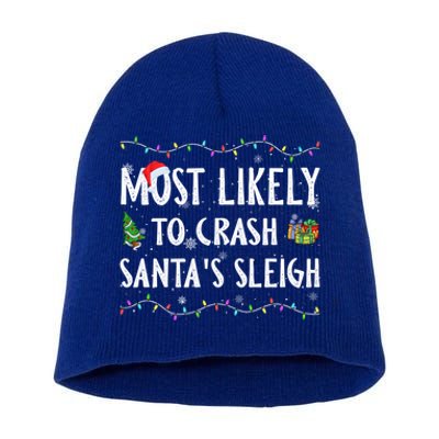 Most Likely To Crash SantaS Sleigh Christmas Matching Gift Short Acrylic Beanie