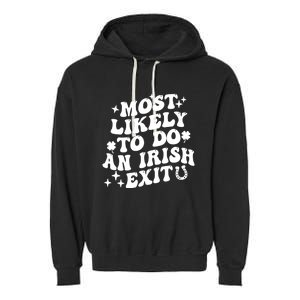 Most Likely To Do An Irish Exit Funny St Patrick Saying Tee Garment-Dyed Fleece Hoodie