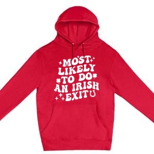 Most Likely To Do An Irish Exit Funny St Patrick Saying Tee Premium Pullover Hoodie