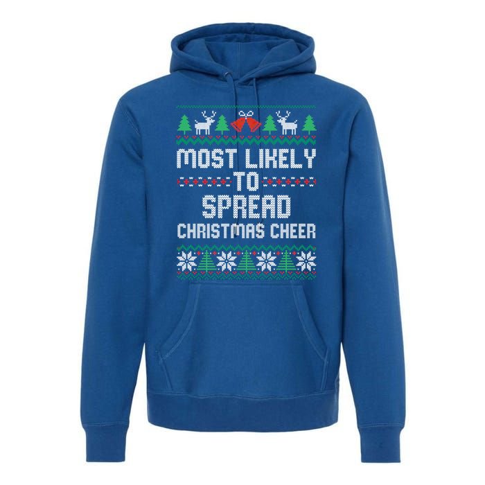 Most Likely To Spread Christmas Cheer Christmas Matching Great Gift Premium Hoodie