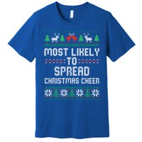 Most Likely To Spread Christmas Cheer Christmas Matching Great Gift Premium T-Shirt