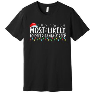 Most Likely To Offer Santa A Beer Funny Drinking Xmas Premium T-Shirt