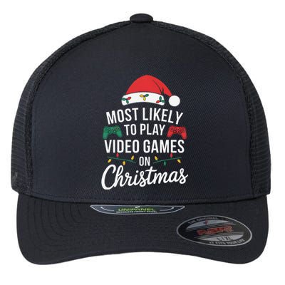 Most Likely To Play Video Games On Christmas Funny Gamer Flexfit Unipanel Trucker Cap