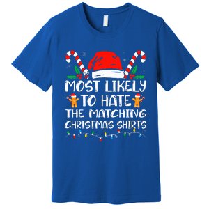 Most Likely To Hate The Matching Christmas Family Xmas Premium T-Shirt