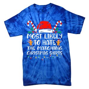 Most Likely To Hate The Matching Christmas Family Xmas Tie-Dye T-Shirt