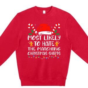 Most Likely To Hate The Matching Christmas Family Xmas Premium Crewneck Sweatshirt