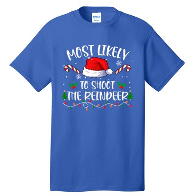 Most Likely To Shoot The Reindeer Santa Christmas Matching Meaningful Gift Tall T-Shirt