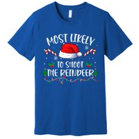 Most Likely To Shoot The Reindeer Santa Christmas Matching Meaningful Gift Premium T-Shirt