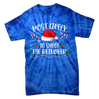 Most Likely To Shoot The Reindeer Santa Christmas Matching Meaningful Gift Tie-Dye T-Shirt