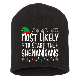 Most Likely To Start The Shenanigans Elf Christmas Family Short Acrylic Beanie