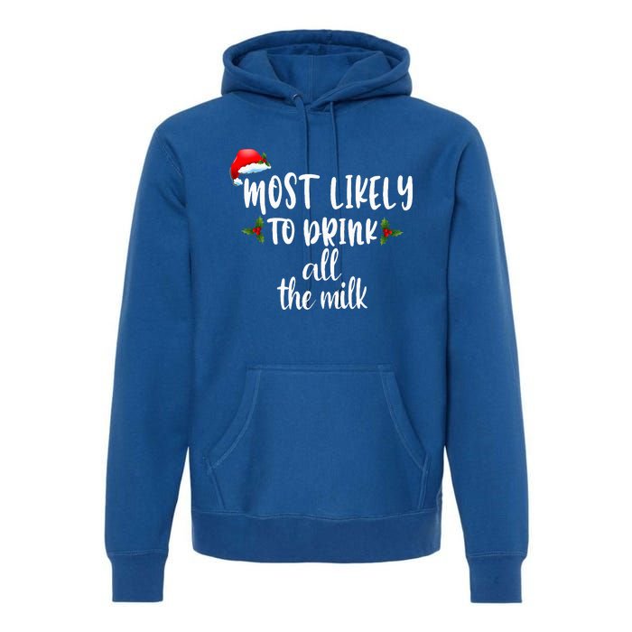 Most Likely To Drink All The Milk Premium Hoodie