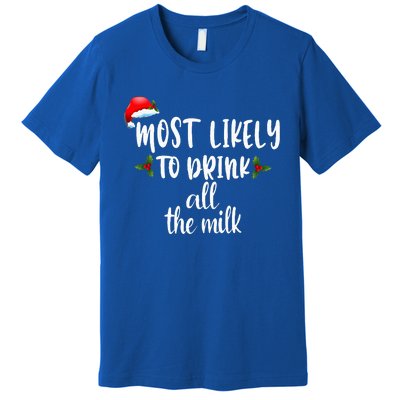 Most Likely To Drink All The Milk Premium T-Shirt