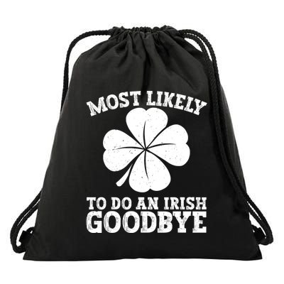 Most Likely To Do An Irish Exit Goodbye Funny St Patricks Drawstring Bag