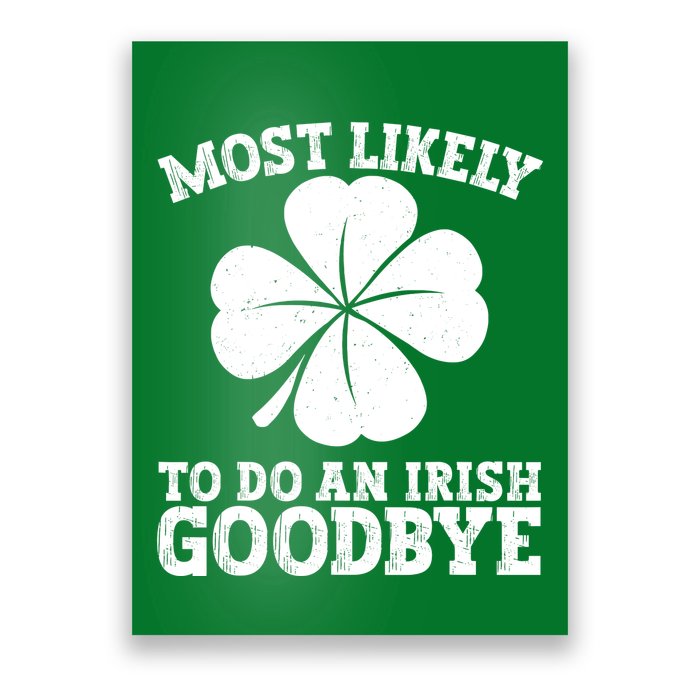 Most Likely To Do An Irish Exit Goodbye Funny St Patricks Poster