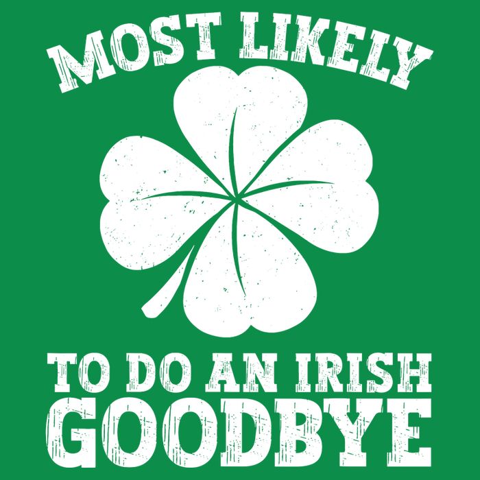 Most Likely To Do An Irish Exit Goodbye Funny St Patricks Poster
