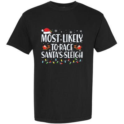 Most Likely To Race Santas Sleigh Family Christmas Pajamas Garment-Dyed Heavyweight T-Shirt