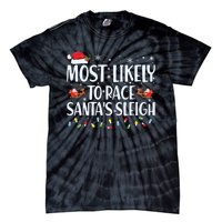 Most Likely To Race Santas Sleigh Family Christmas Pajamas Tie-Dye T-Shirt