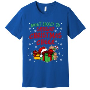 Most Likely To Spread Christmas Cheer Fun Christmas Holiday Gift Premium T-Shirt