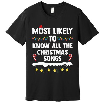 Most Likely To Know All The Christmas Songs Family Christmas Premium T-Shirt