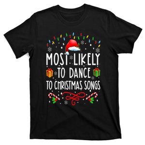 Most Likely To Dance To Christmas Songs Christmas Matching T-Shirt