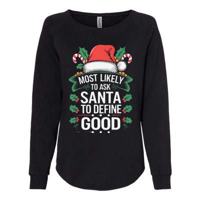 Most Likely To Ask Santa To Define Good Christmas Matching Womens California Wash Sweatshirt