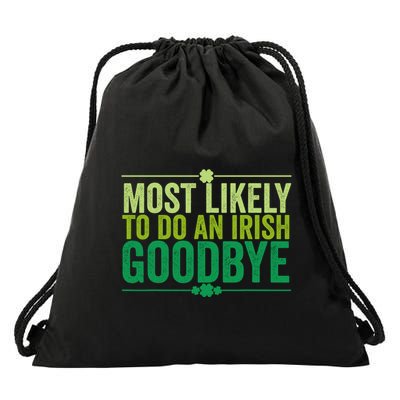 Most Likely To Do An Irish Exit Goodbye Funny St Patricks Drawstring Bag