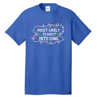 Most Likely To Burst Into Song Funny Christmas Singing Funny Gift Tall T-Shirt