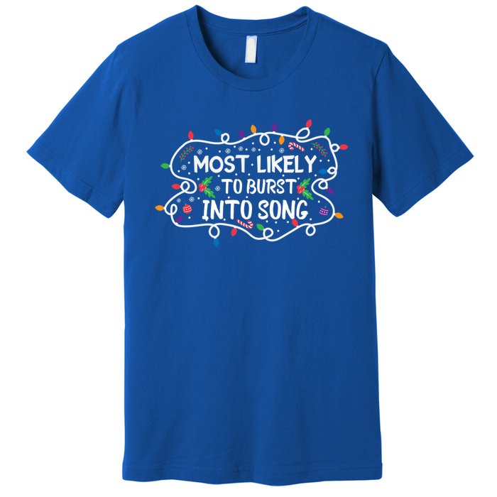 Most Likely To Burst Into Song Funny Christmas Singing Funny Gift Premium T-Shirt