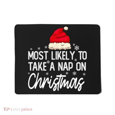 Most Likely To Take A Nap On Christmas Family Christmas Mousepad