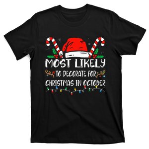 Most Likely To Decorate For Christmas In October Xmas  T-Shirt