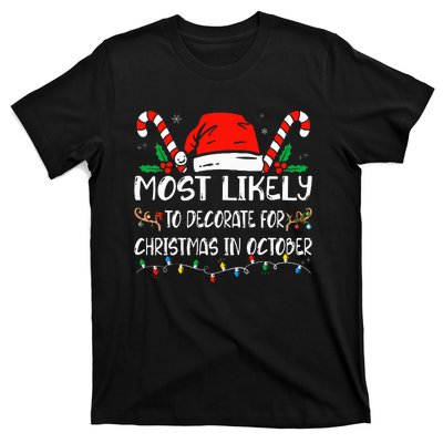 Most Likely To Decorate For Christmas In October Xmas  T-Shirt