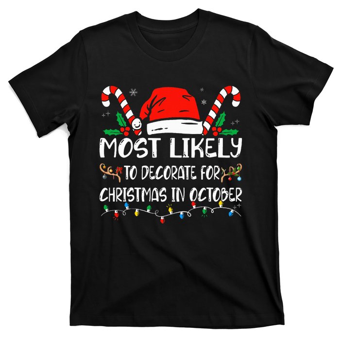 Most Likely To Decorate For Christmas In October Xmas  T-Shirt