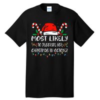 Most Likely To Decorate For Christmas In October Xmas  Tall T-Shirt