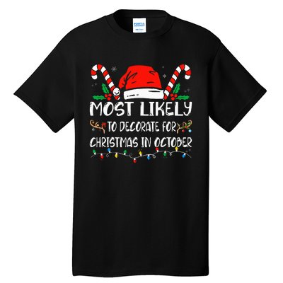 Most Likely To Decorate For Christmas In October Xmas  Tall T-Shirt