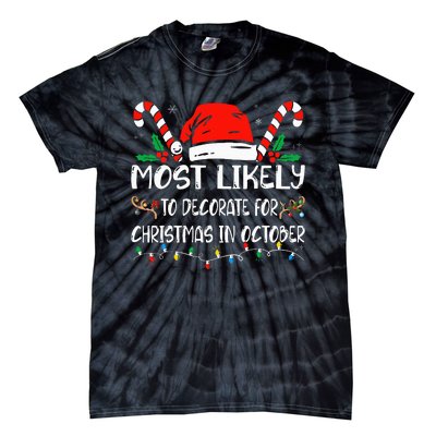 Most Likely To Decorate For Christmas In October Xmas  Tie-Dye T-Shirt