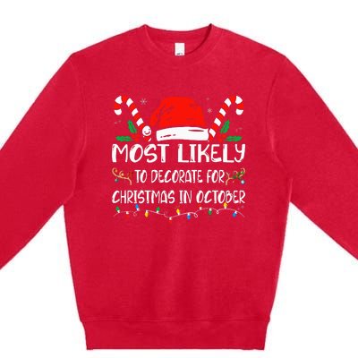 Most Likely To Decorate For Christmas In October Xmas  Premium Crewneck Sweatshirt