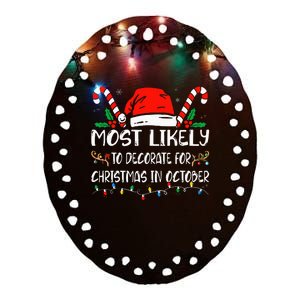 Most Likely To Decorate For Christmas In October Xmas  Ceramic Oval Ornament