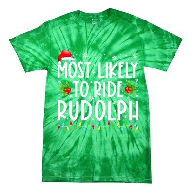 Most likely to Ride Rudolph Lover Funny Christmas saying Tie-Dye T-Shirt