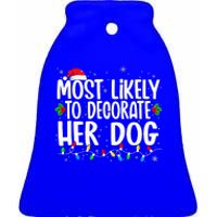 Most Likely To Decorate Her Dog Family Christmas Pajamas Ceramic Bell Ornament