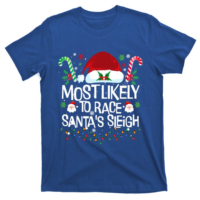 Most Likely To Race SantaS Sleigh Christmas Pajamas Gift T-Shirt