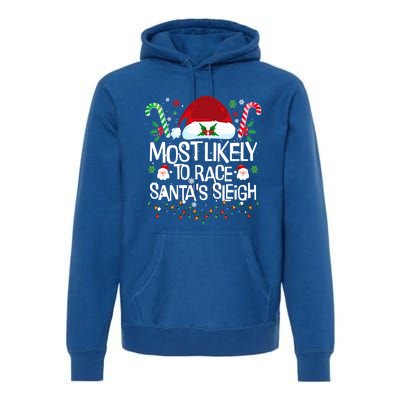 Most Likely To Race SantaS Sleigh Christmas Pajamas Gift Premium Hoodie