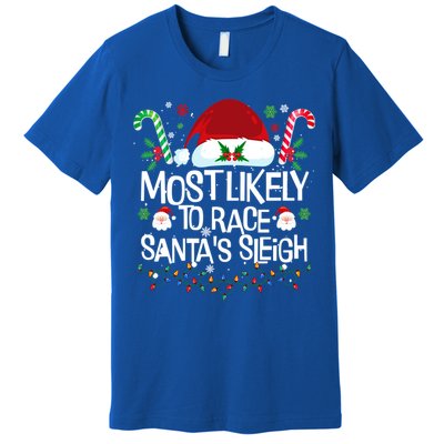 Most Likely To Race SantaS Sleigh Christmas Pajamas Gift Premium T-Shirt