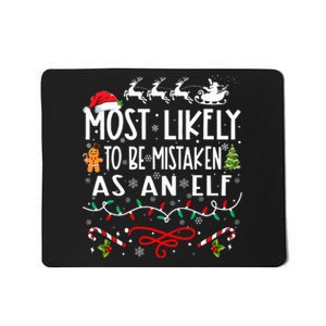 Most Likely To Be Mistaken As An Elf Family Christmas Mousepad