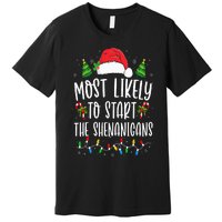 Most Likely To Start The Shenanigans Christmas Family Premium T-Shirt