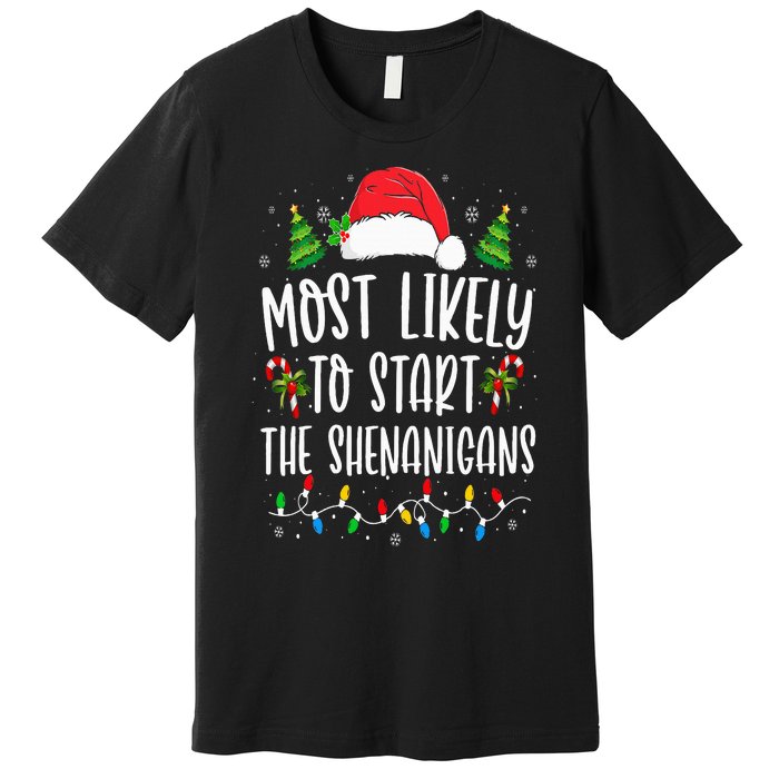 Most Likely To Start The Shenanigans Christmas Family Premium T-Shirt