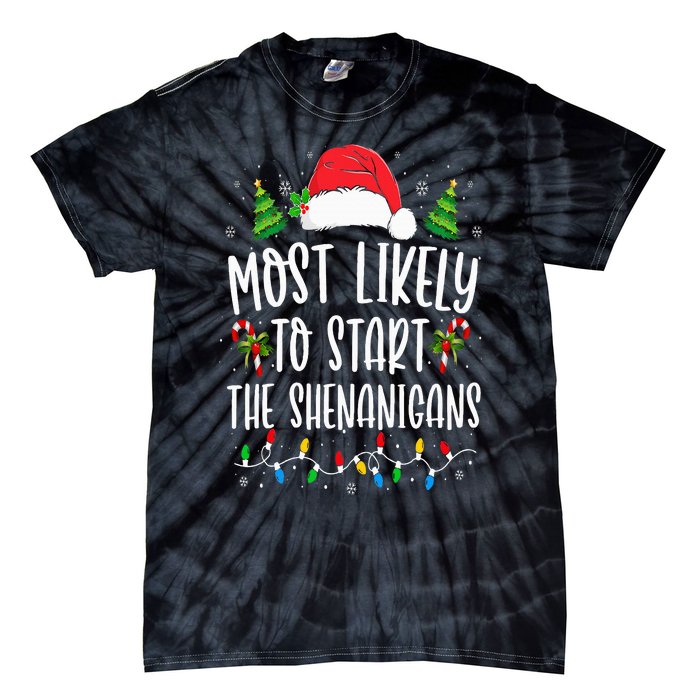 Most Likely To Start The Shenanigans Christmas Family Tie-Dye T-Shirt