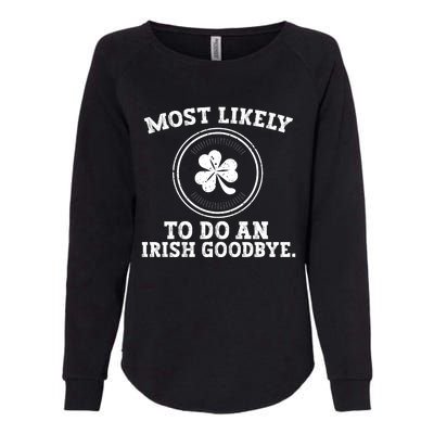 Most Likely To Do An Irish Goodbye Funny St Patricks Day Womens California Wash Sweatshirt