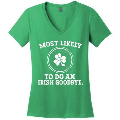 Most Likely To Do An Irish Goodbye Funny St Patricks Day Women's V-Neck T-Shirt